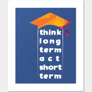 think long term act short term Posters and Art